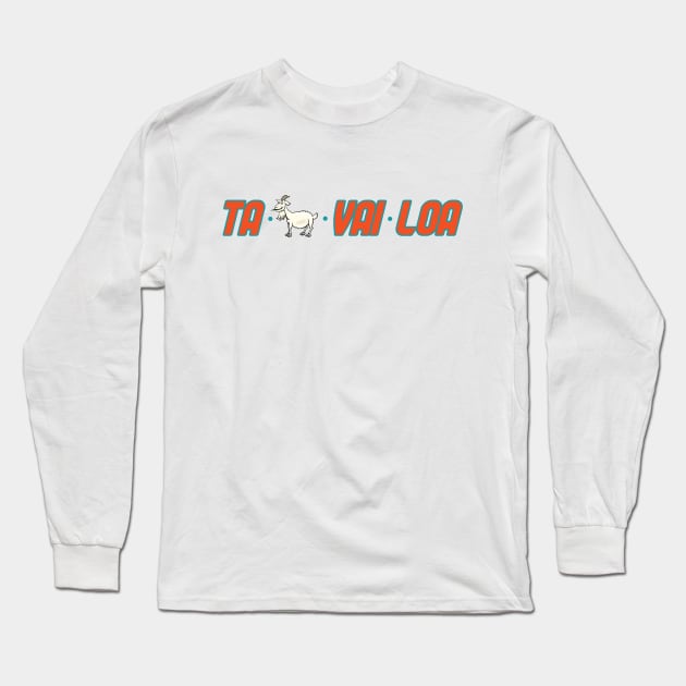 Miami Dolphins - Tua TaGoatVaiLoa Long Sleeve T-Shirt by Pretty Good Shirts